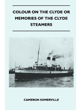 按需印刷Colour On The Clyde Or Memories Of The Clyde Steamers[9781446507292]