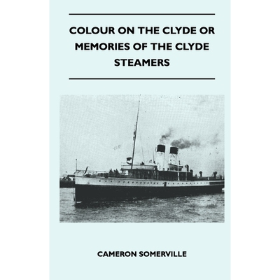 按需印刷不退不换Colour On The Clyde Or Memories Of The Clyde Steamers[9781446507292]