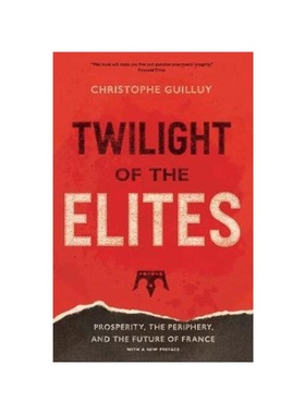 预订Twilight of the Elites:Prosperity, the Periphery, and the Future of France