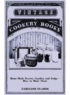 按需印刷Home-Made Sweets, Candies and Fudge - How to Make Them[9781446540435]