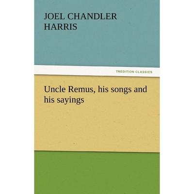 按需印刷不退不换Uncle Remus, His Songs and His Sayings[9783842442344]