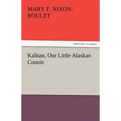 按需印刷不退不换Kalitan, Our Little Alaskan Cousin[9783842424593]