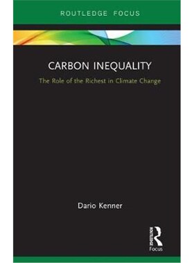 按需印刷Carbon Inequality:The Role of the Richest in Climate Change[9780815399223]