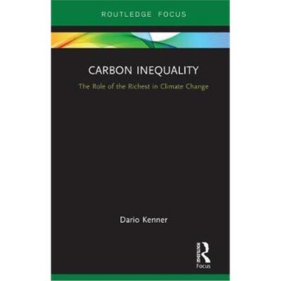 按需印刷Carbon Inequality:The Role of the Richest in Climate Change[9780815399223]