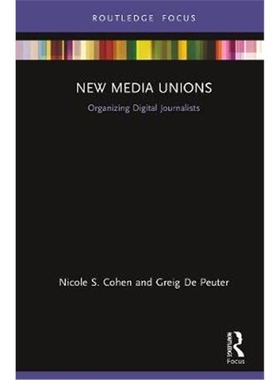 按需印刷图书New Media Unions:Organizing Digital Journalists[9781138327115]