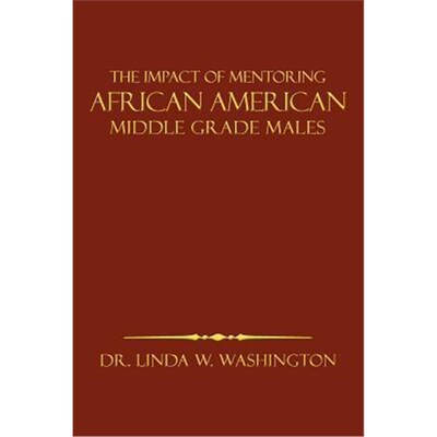 按需印刷The Impact of Mentoring African American Middle Grade Males[9781477157985]