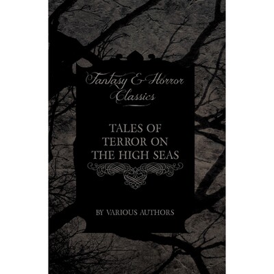 预订Tales of Terror on the High Seas - Short Stories of Ghostly Galleons and Fearful Storms from Some of