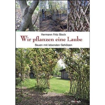 预订【德语】 Wir pflanzen eine Laube:Bauen mit lebenden Gehölzen