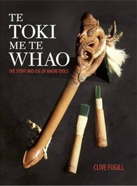 预订不退不换Te Toki Me Te Whao: the Story of Maori Carving Tools