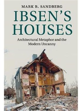 按需印刷Ibsen's Houses:Architectural Metaphor and the Modern Uncanny[9781108458108]