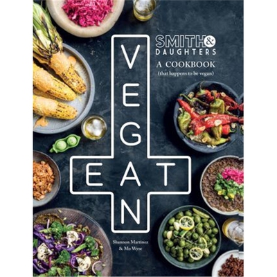 预订Smith & Daughters: A Cookbook (That Happens to be Vegan)