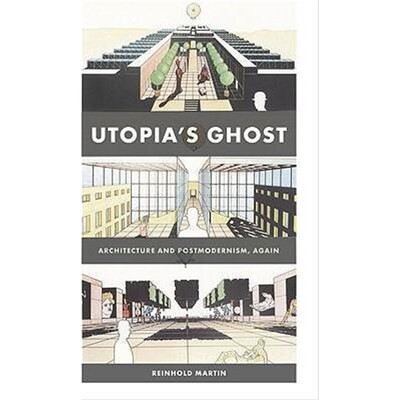按需印刷不退不换Utopia's Ghost:Architecture and Postmodernism, Again[9780816669639]