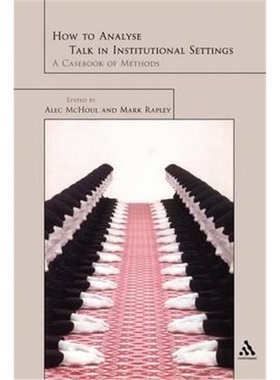 按需印刷How to Analyze Talk in Institutional Settings:A Casebook of Methods[9780826454645]