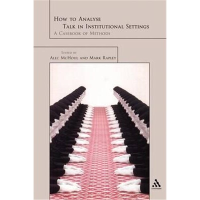 按需印刷How to Analyze Talk in Institutional Settings:A Casebook of Methods[9780826454645]