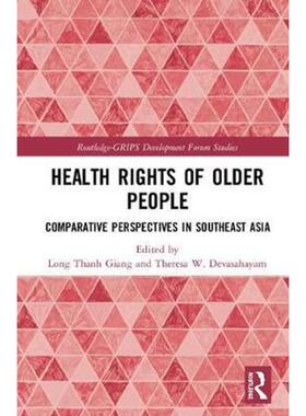 按需印刷不退不换Health Rights of Older People:Comparative Perspectives in Southeast Asia[9781138550469]