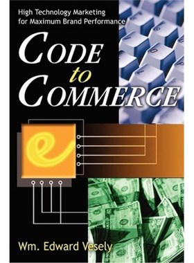 按需印刷Code to Commerce:High Technology Marketing for Maximum Brand Performance[9780595246908]