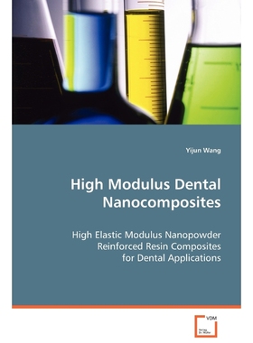 按需印刷High Modulus Dental Nanocomposites[9783639070217]