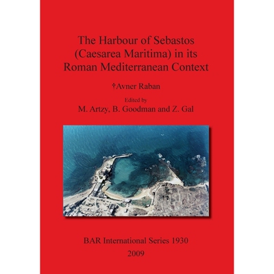 按需印刷不退不换The Harbour of Sebastos (Caesarea Maritima) in its Roman Mediterranean Context[9781407304120]