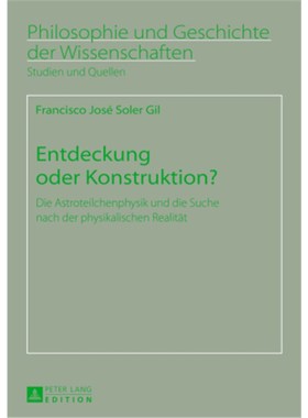预订【德语】Entdeckung oder Konstruktion?:Die Astroteilchenphysik und die Suche nach der ph