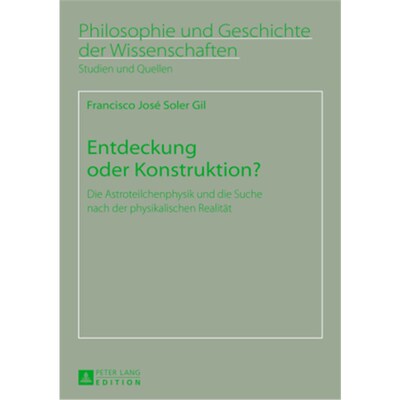 预订不退不换德语Entdeckung oder Konstruktion?:Die Astroteilchenphysik und die Suche nach der ph