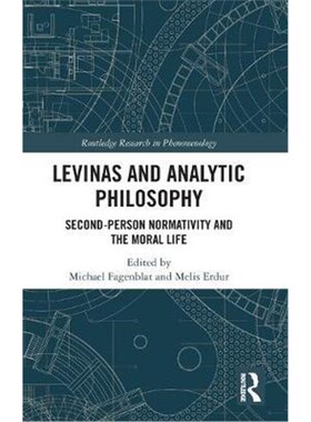 按需印刷不退不换Levinas and Analytic Philosophy:Second-Person Normativity and the Moral Life[9781138615946]