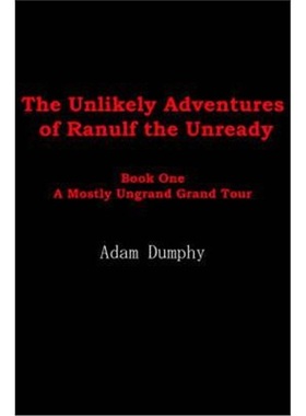 按需印刷The Unlikely Adventures of Ranulf the Unready:Book One A Mostly Ungrand Grand Tour[9781420817829]