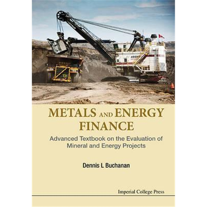 按需印刷图书Metals And Energy Finance: Advanced Textbook On The Evaluation Of Mineral And Energy Projects[9781783268504]
