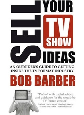 按需印刷Sell Your TV Show Ideas - An Outsider's Guide to Getting Inside the TV Format Industry[9781781330074]