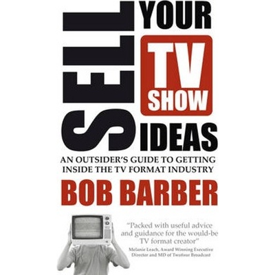 按需印刷Sell Your TV Show Ideas - An Outsider's Guide to Getting Inside the TV Format Industry[9781781330074]