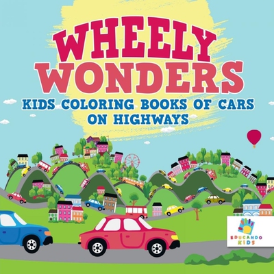按需印刷不退不换Wheely Wonders | Kids Coloring Books of Cars on Highways[9781645210351]