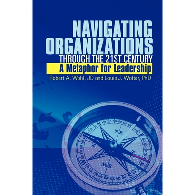 按需印刷不退不换Navigating Organizations Through the 21st Century a Metaphor for Leadership[9781456852573]