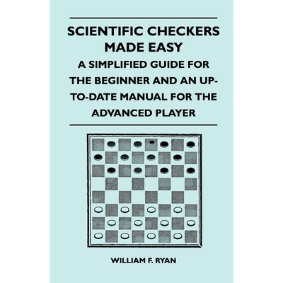 预订Scientific Checkers Made Easy - A Simplified Guide For The Beginner And An Up-To-Date Manual For The