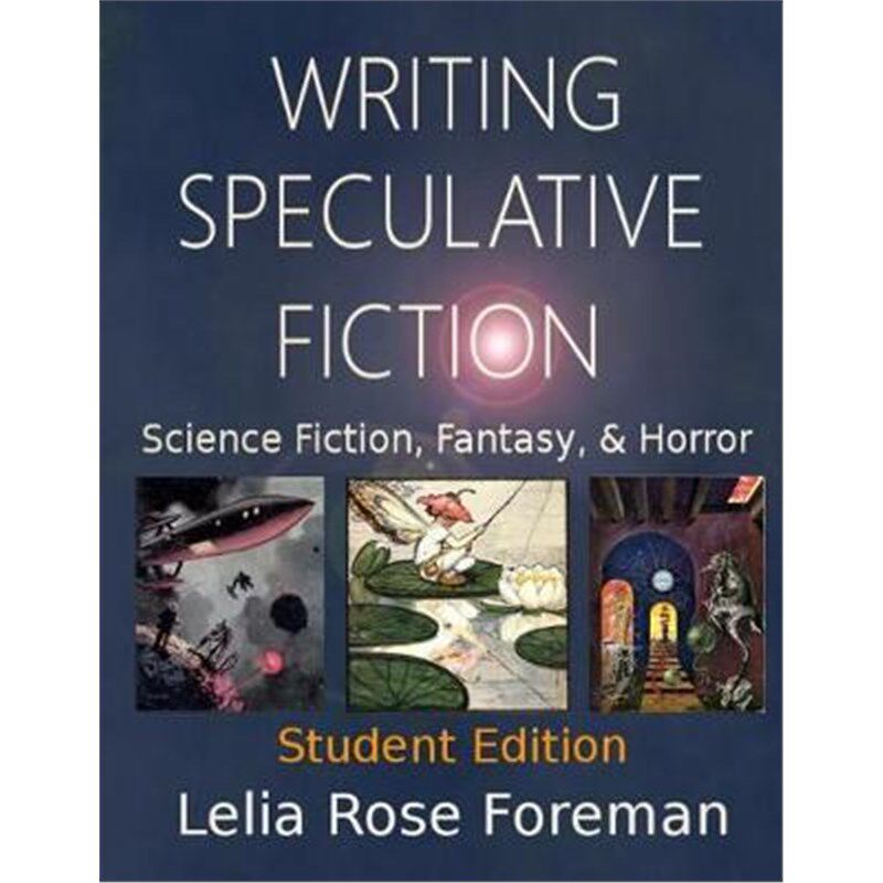 按需印刷不退不换Writing Speculative Fiction:Science Fiction, Fantasy, and Horror: Student Edition[9781640084407]