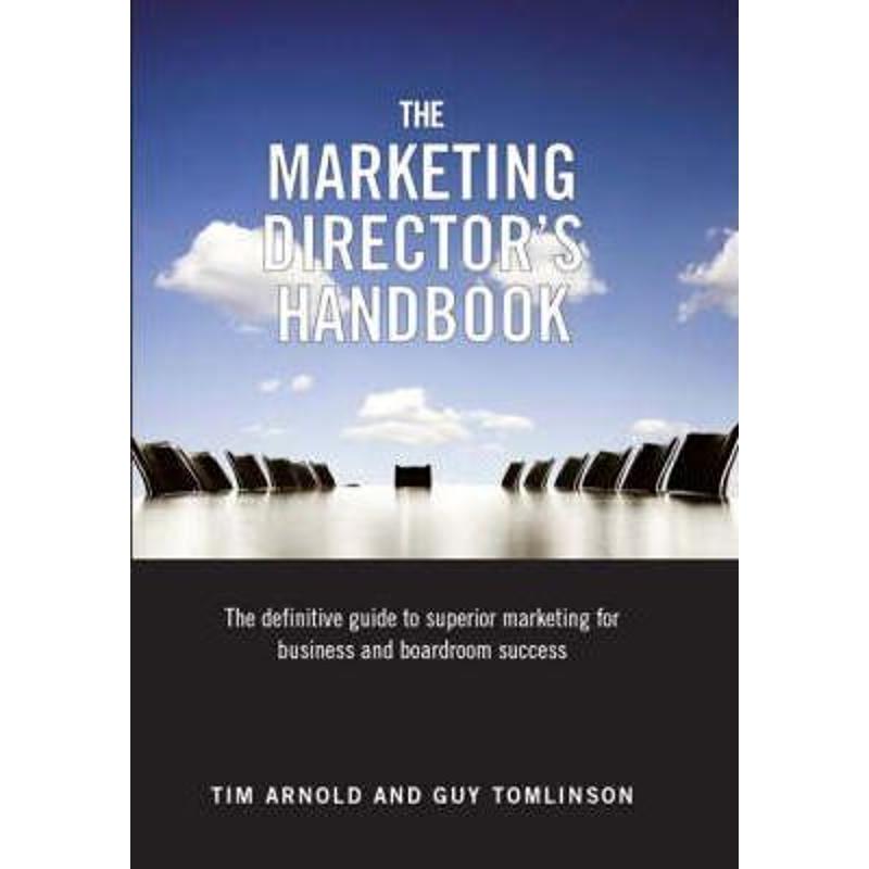 预订The Marketing Director's Handbook:The Definitive Guide to Superior Marketing for Business and Boardroom Success