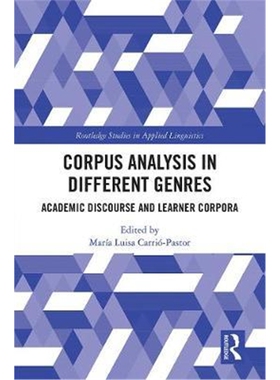 按需印刷不退不换Corpus Analysis in Different Genres:Academic Discourse and Learner Corpora[9780367417161]