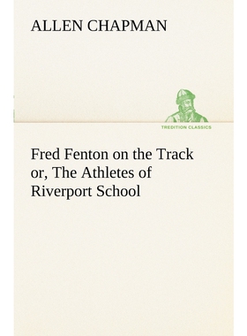 按需印刷Fred Fenton on the Track or, The Athletes of Riverport School[9783849187552]