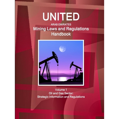 按需印刷不退不换United Arab Emirates Mining Laws and Regulations Handbook Volume 1 Oil and Gas Sector[9781433078415]