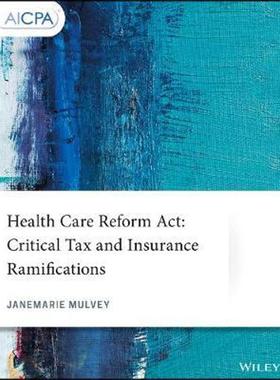 按需印刷Health Care Reform Act:Critical Tax and Insurance Ramifications[9781119511243]