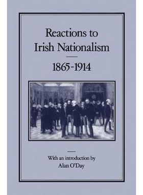按需印刷不退不换Reactions to Irish Nationalism, 1865-1914[9780907628859]