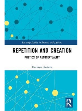 按需印刷不退不换Repetition and Creation:Poetics of Autotextuality[9780367469696]