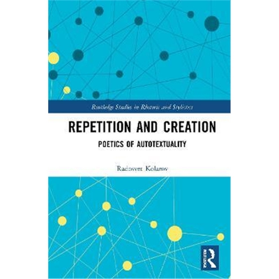 按需印刷不退不换Repetition and Creation:Poetics of Autotextuality[9780367469696]