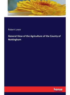 按需印刷不退不换General View of the Agriculture of the County of Nottingham[9783741180682]
