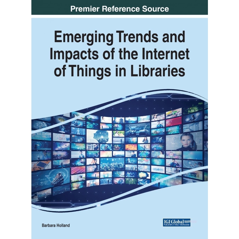 按需印刷Emerging Trends and Impacts of the Internet of Things in Libraries[9781799847427]