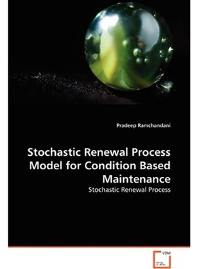 按需印刷Stochastic Renewal Process Model for Condition Based Maintenance[9783639351408]