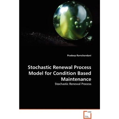 按需印刷Stochastic Renewal Process Model for Condition Based Maintenance[9783639351408]