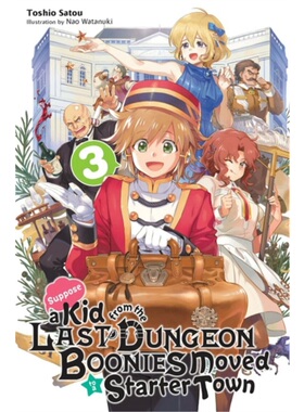 预订不退不换Suppose a Kid from the Last Dungeon Boonies Moved to a Starter Town, Vol. 3 (light novel