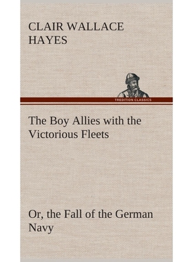 按需印刷The Boy Allies with the Victorious Fleets Or, the Fall of the German Navy[9783849520380]