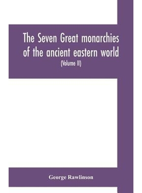 按需印刷The seven great monarchies of the ancient eastern world[9789353700744]