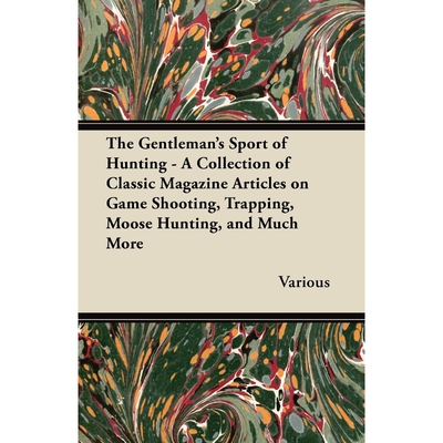预订The Gentleman's Sport of Hunting - A Collection of Classic Magazine Articles on Game Shooting, Trapp