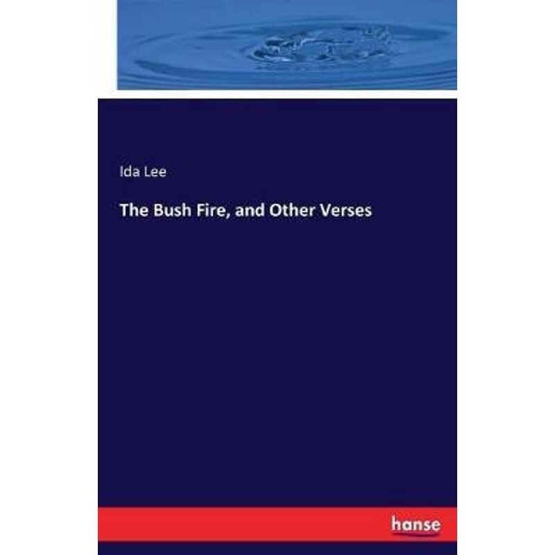 按需印刷不退不换The Bush Fire, and Other Verses[9783337256326]